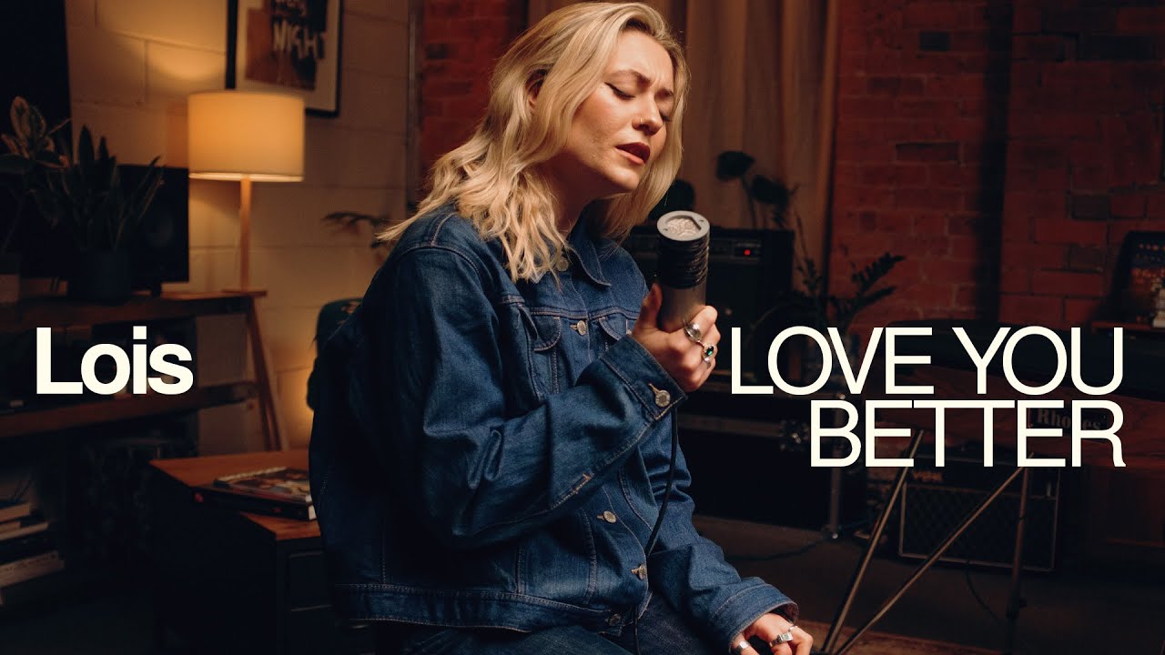 Lois - LOVE YOU BETTER ( Live Session )