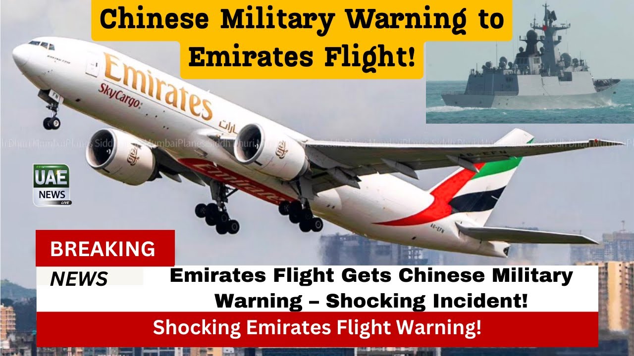 Emirates Flight Gets Chinese Military Warning &ndash; Shocking Incident!