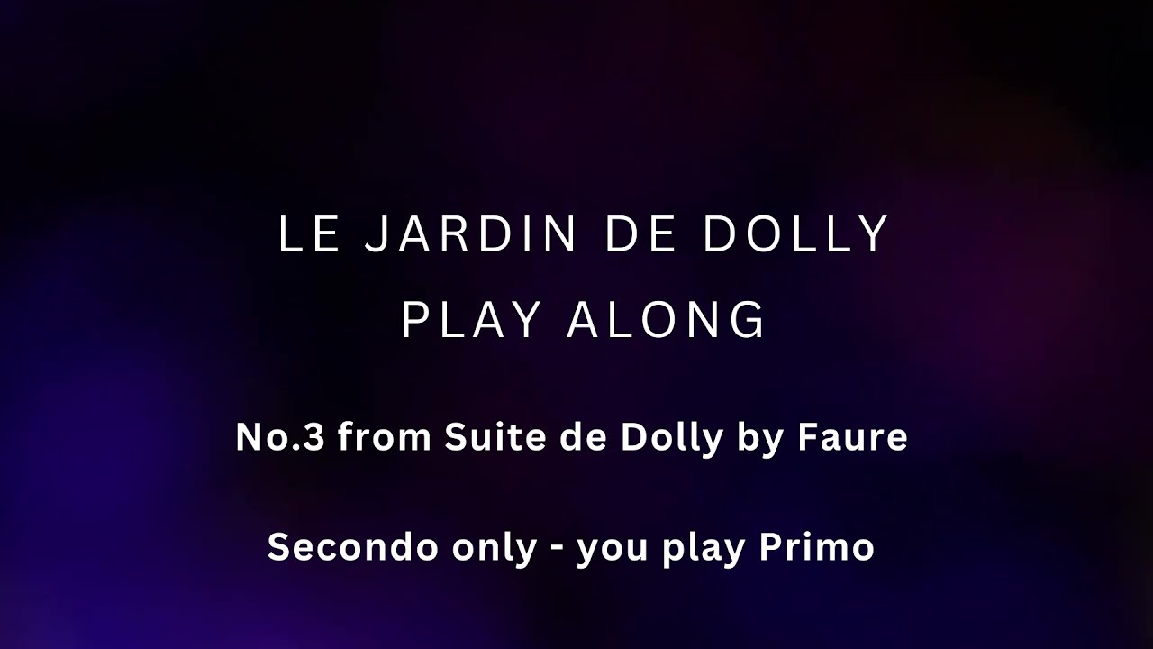 Jardin de Dolly Gabriel Faur&eacute; - Piano Duet Practice Play Along -  Secondo only - You play Primo