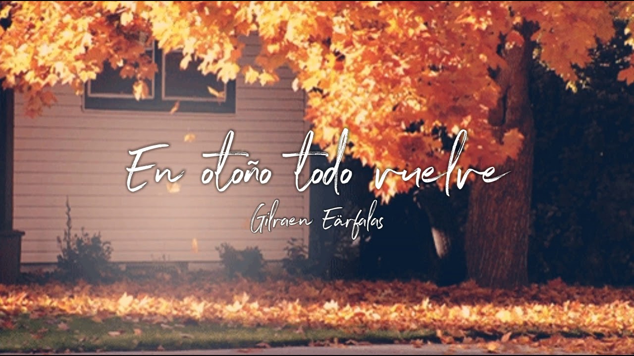 En otoño todo vuelve — Gilraen