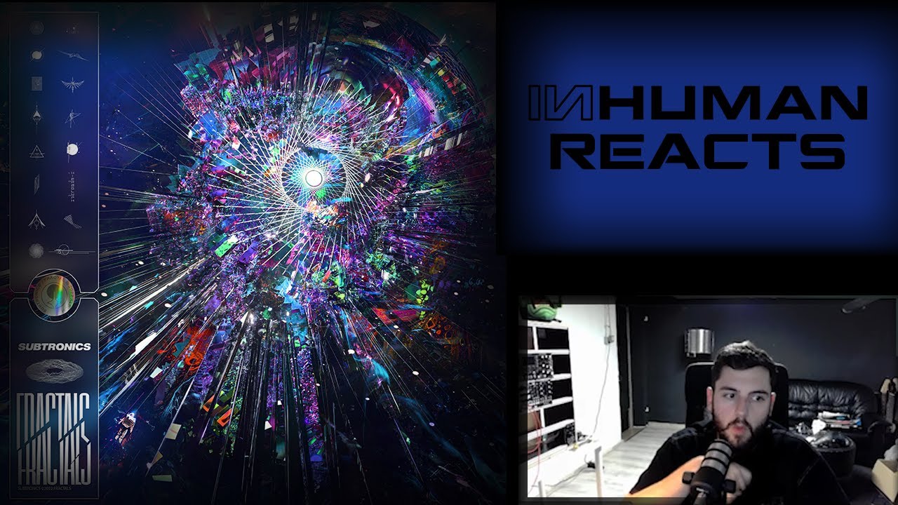 The good, The bad, the... pretty sick! | INHUMAN REACTS TO: Subtronics - FRACTALS