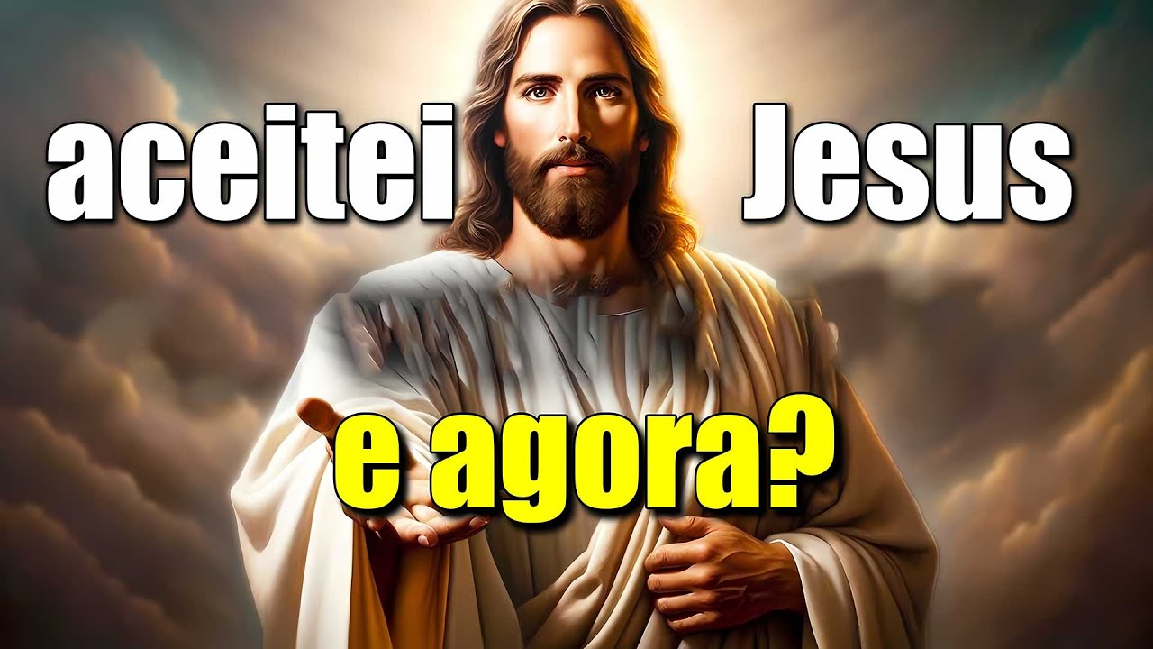 Aceitei Jesus e agora ? - 4 Passos Pra Começar a Caminhar com Deus
