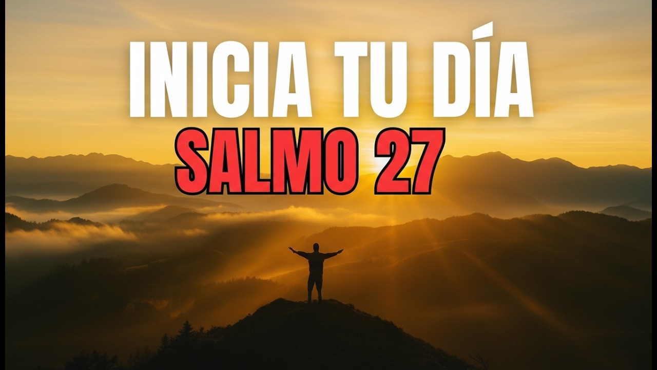 ORACIÓN DE LA MAÑANA con el SALMO 27 | Nada Puede Derribarte Cuando Dios Está Contigo