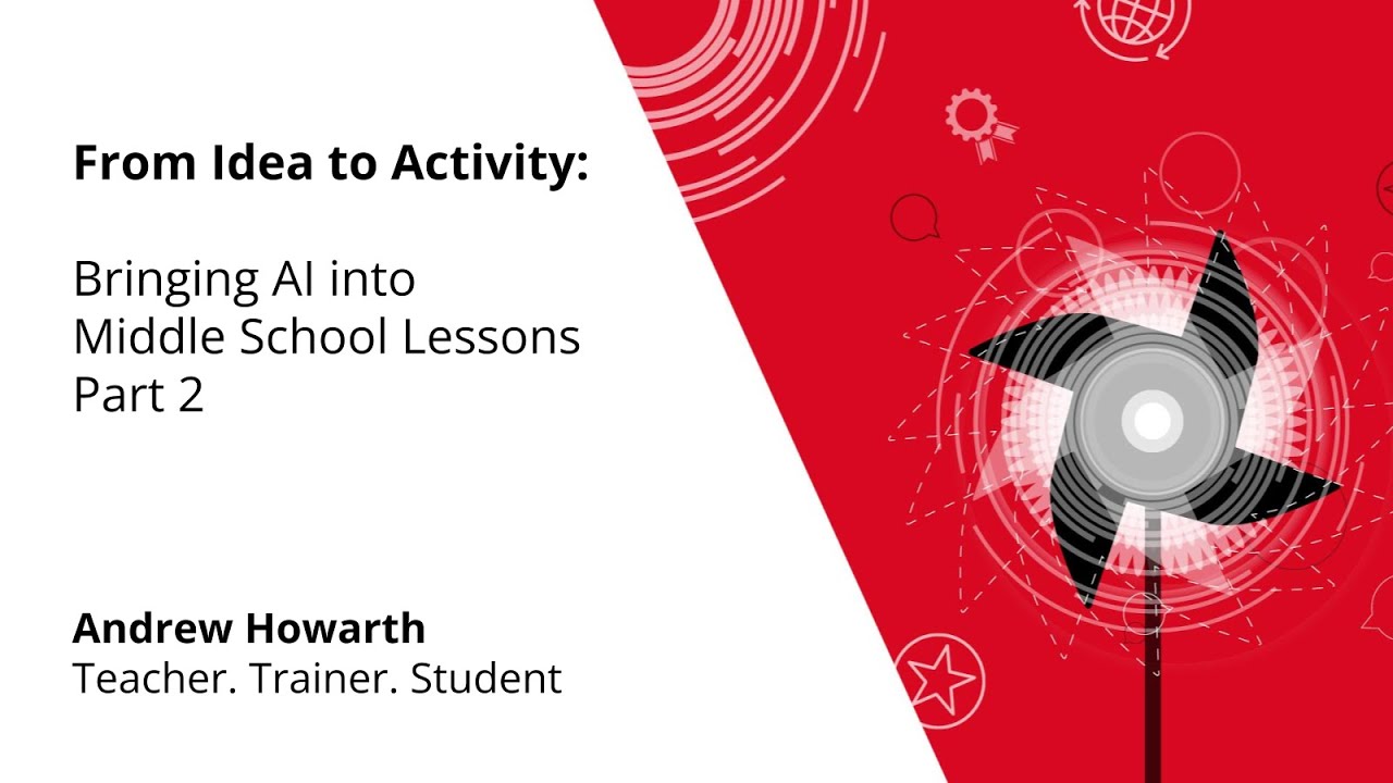 From Idea to Activity: Bringing AI into Middle School | Andrew Howarth
