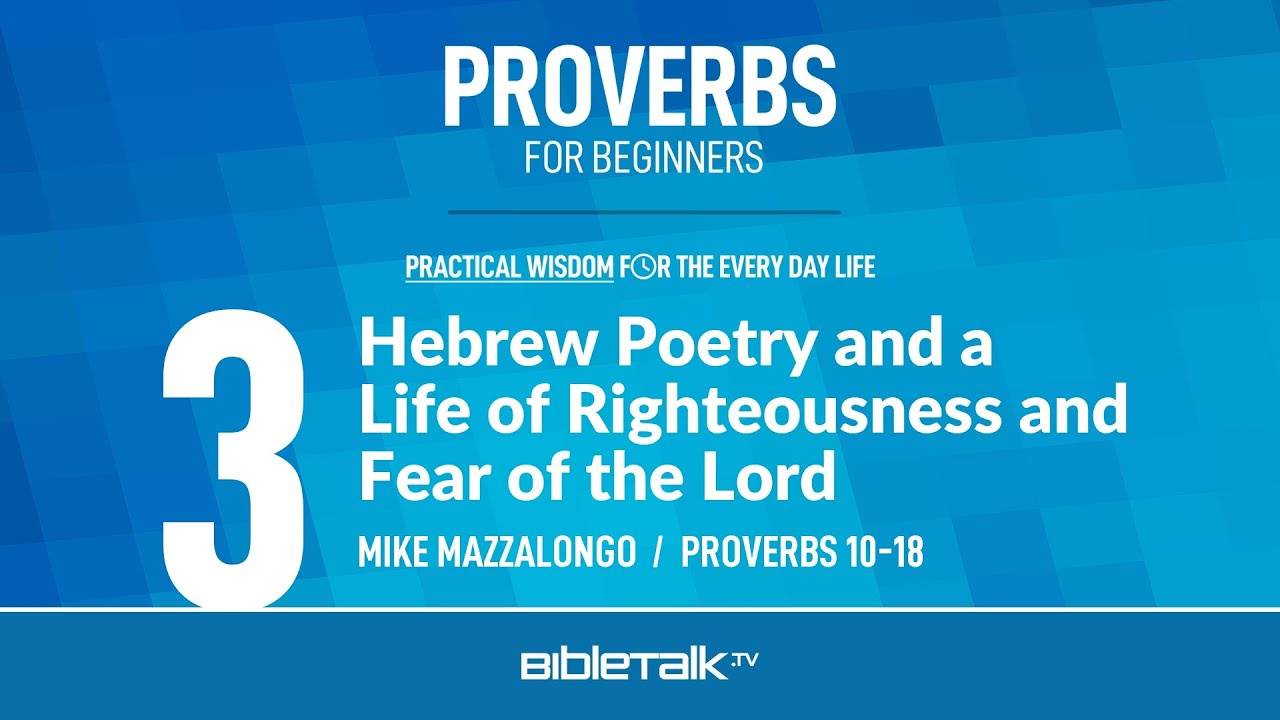 Hebrew Poetry and a Life of Righteousness and Fear of the Lord (Proverbs 10-18 Bible Study)