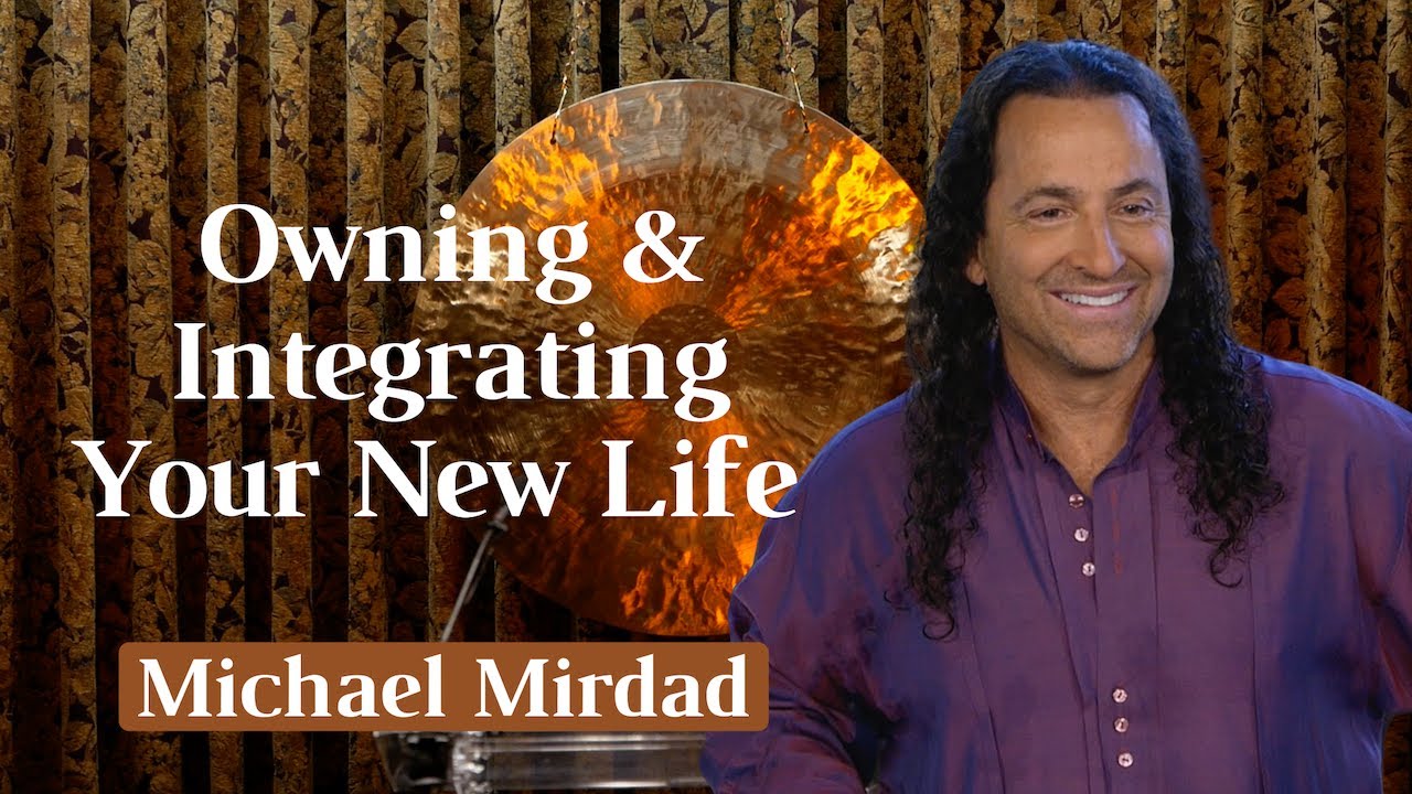 Owning & Integrating Your New Life