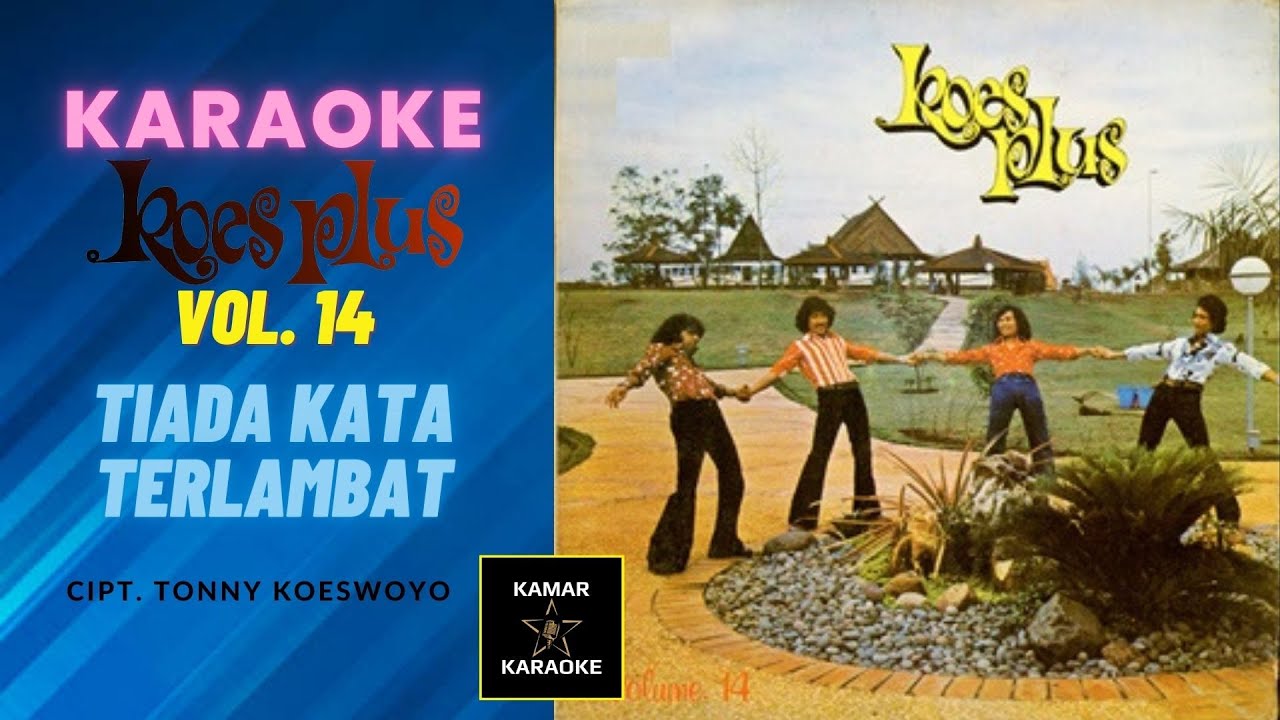 KARAOKE KOES PLUS - TIADA KATA TERLAMBAT (ALBUM KOES PLUS VOL. 14 - 1976)