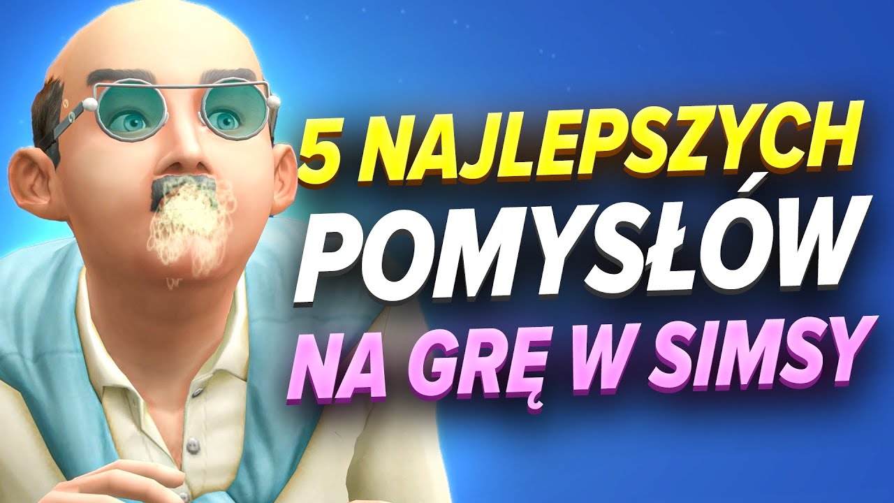 5 NAJLEPSZYCH POMYSŁÓW NA GRĘ W SIMSY!