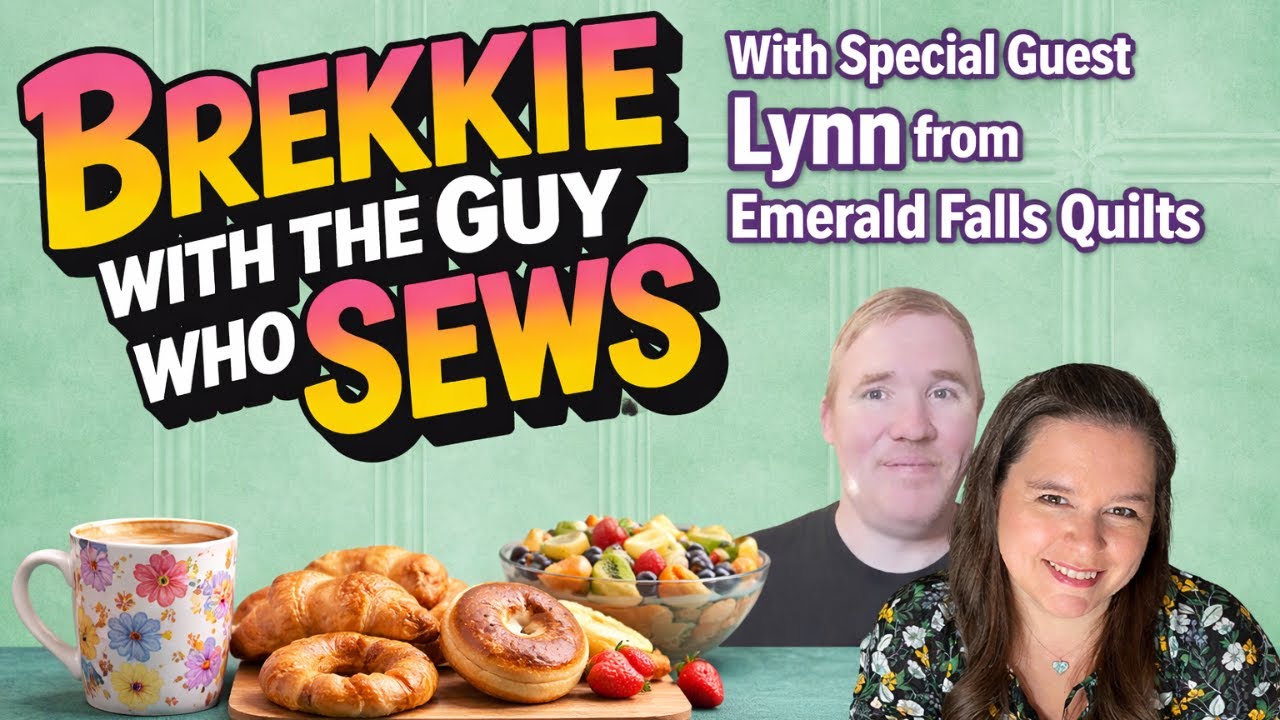 Brekkie with The Guy Who Sews and Lynn @EmeraldFallsQuilts