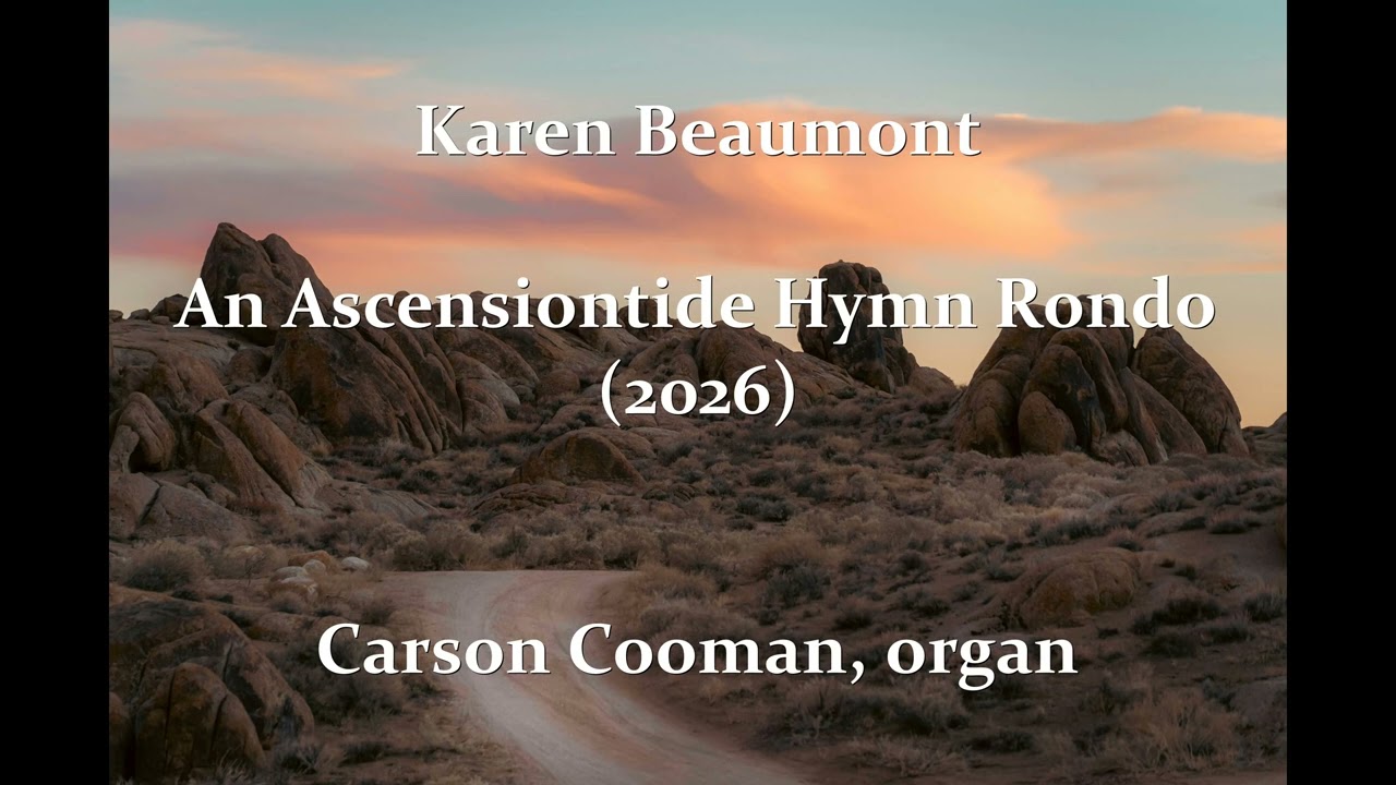 Karen Beaumont — An Ascensiontide Hymn Rondo (2026) for organ