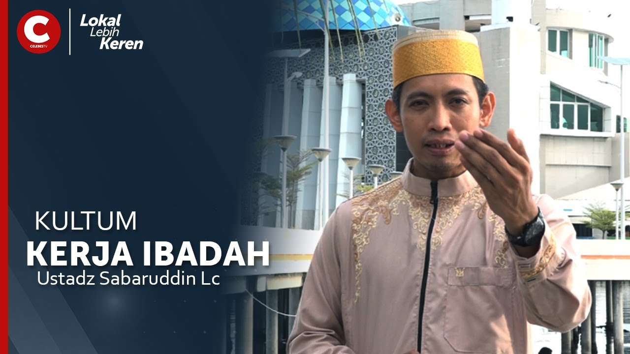 Kerja Ibadah - Kultum Ust. Sabaruddin Lc