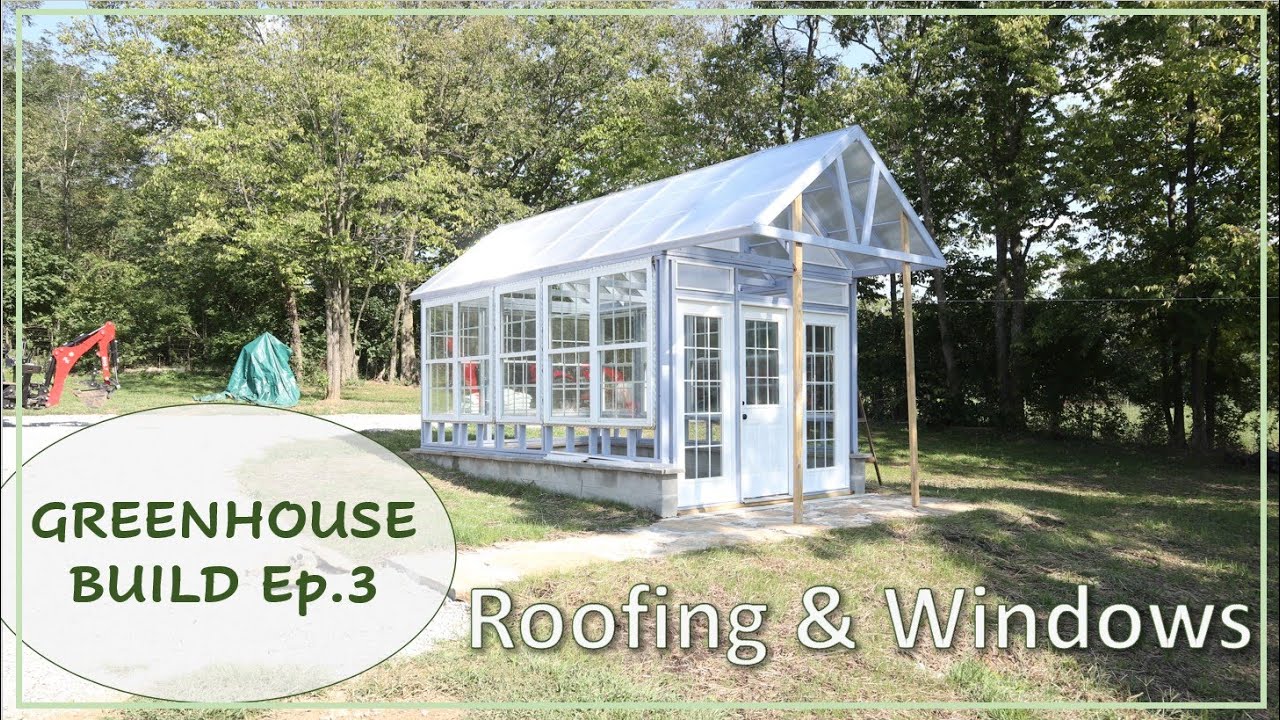 #141:  DIY Greenhouse Build Ep.3:  TUFTEX Roofing / Door & Window Installation