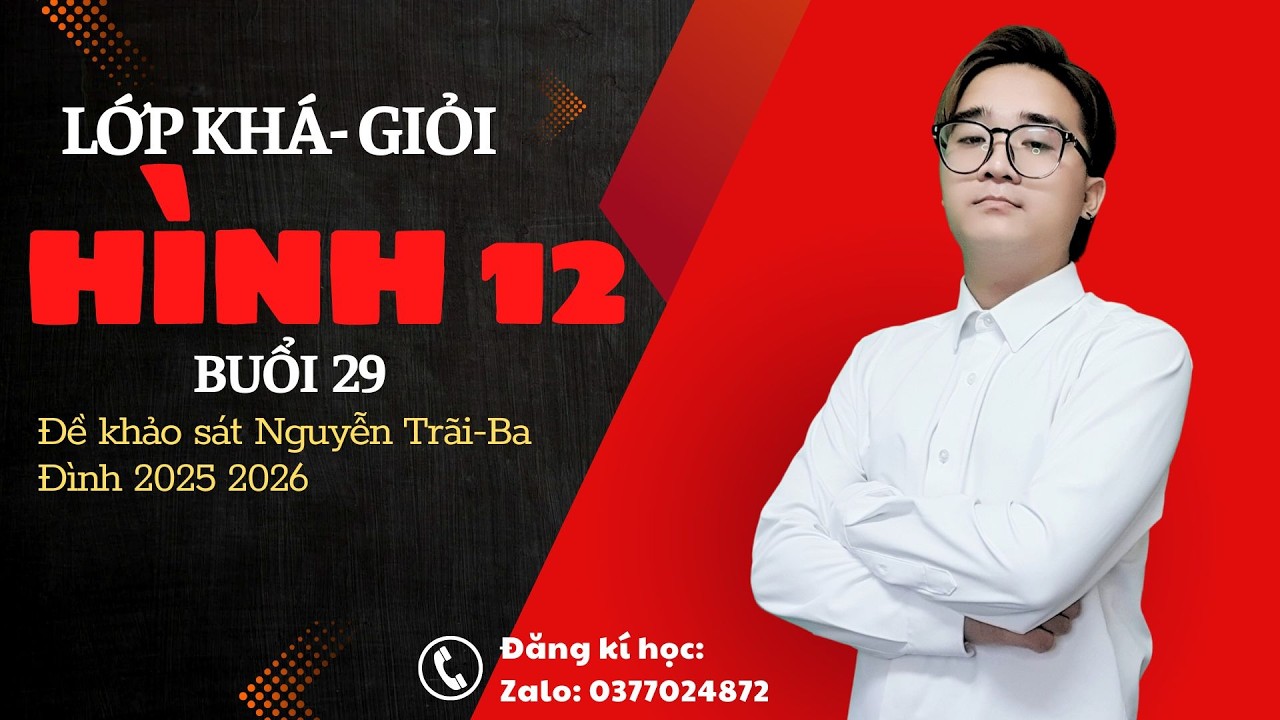 ( Hình 12 K G ca1 tối t4t7 ) Buổi 29: Đề khảo sát Nguyễn Trãi Ba Đình 2025-2026
