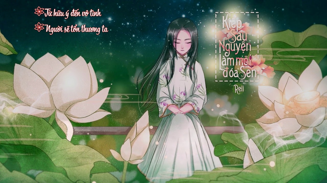 Kiếp Sau Nguyện Làm Một Đóa Sen - Nhạc Phật Giáo - Reii ♪ Nguyện kiếp sau thân ta là sen