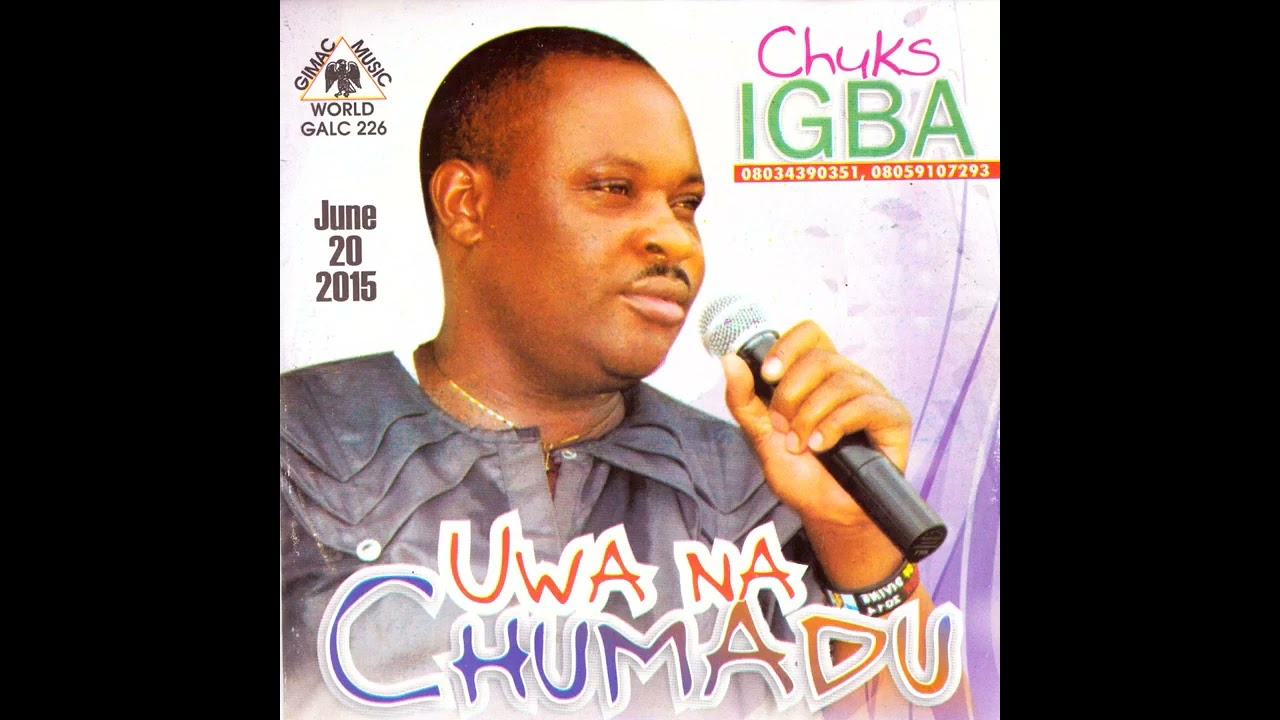 CHUKS IGBA  - Uwa Na Chumadu ( Life is Dynamic)