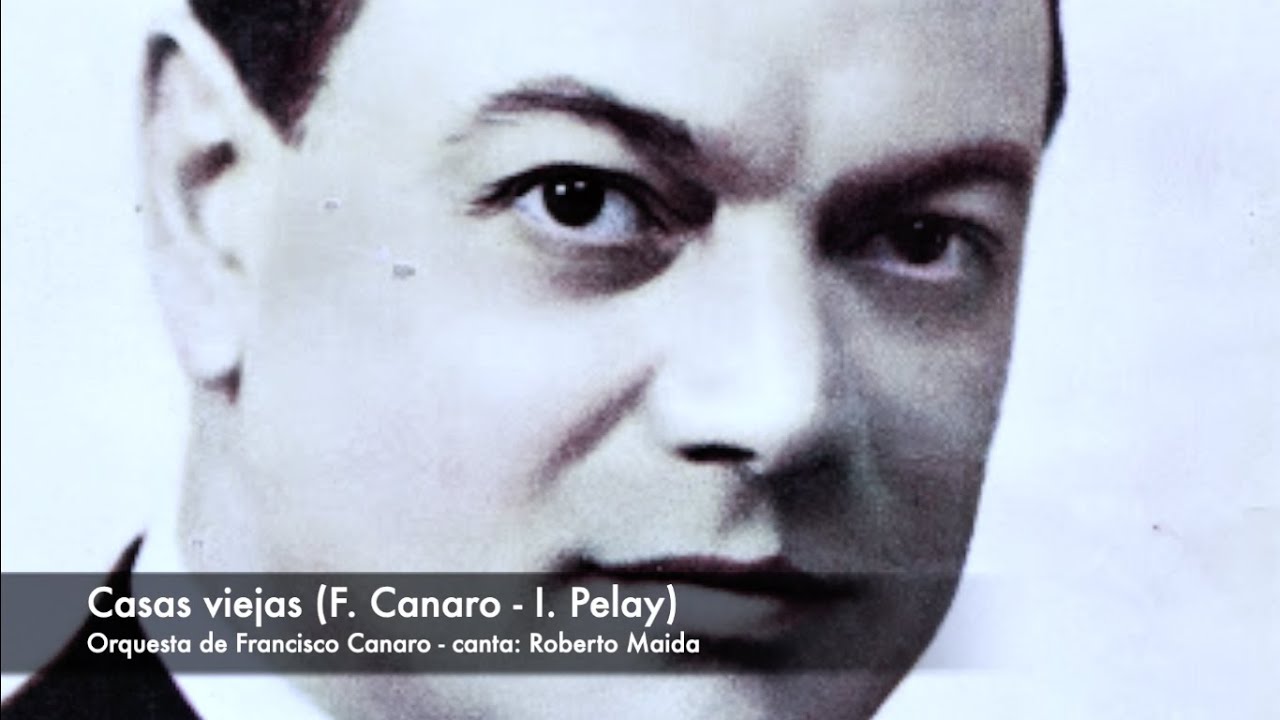 Tango: Casas viejas (1935) Orquesta de Francisco Canaro, canta Roberto Maida