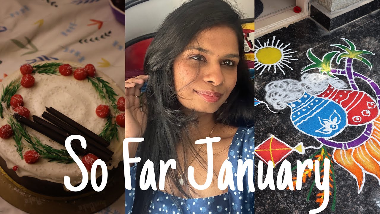 January So Far || New Year’s || Sankranti || Dayout || Bangalore 