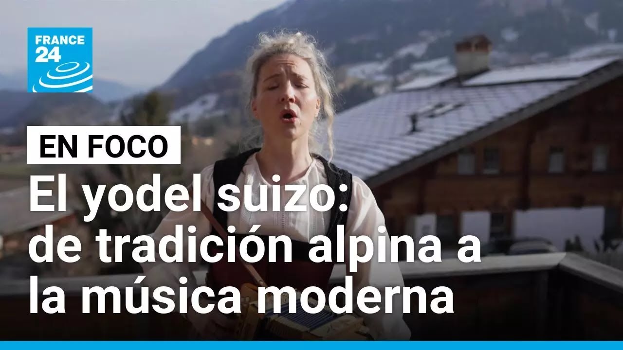 El yodel, canto folclórico suizo se adapta a los tiempos modernos • FRANCE 24 Español