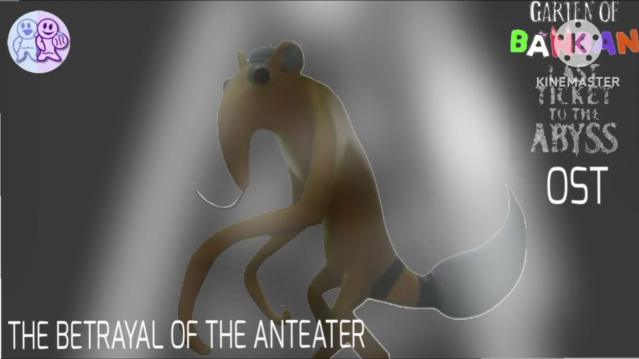 Garten of Banban 9 last ticket to the abyss OST : the betrayal of the anteater (fanmade)
