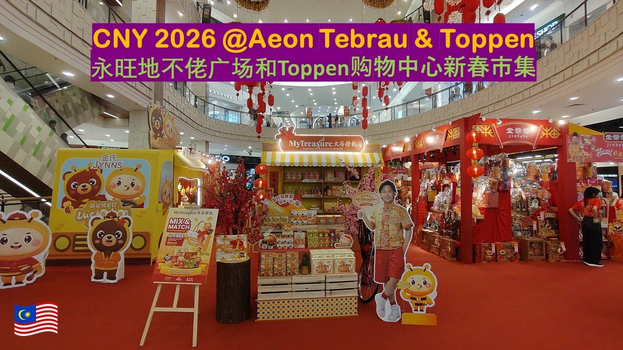 🇲🇾 Chinese New Year Decor & Bazaar @AEON Mall Tebrau City & Toppen Shopping Centre in Johor Bahru
