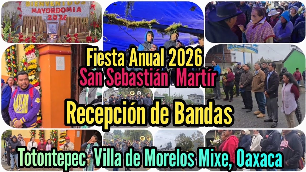 ■ Recepción de Bandas invitadas ■ Fiesta Anual 2026 San Sebastián Martír ■ Totontepec, Oaxaca
