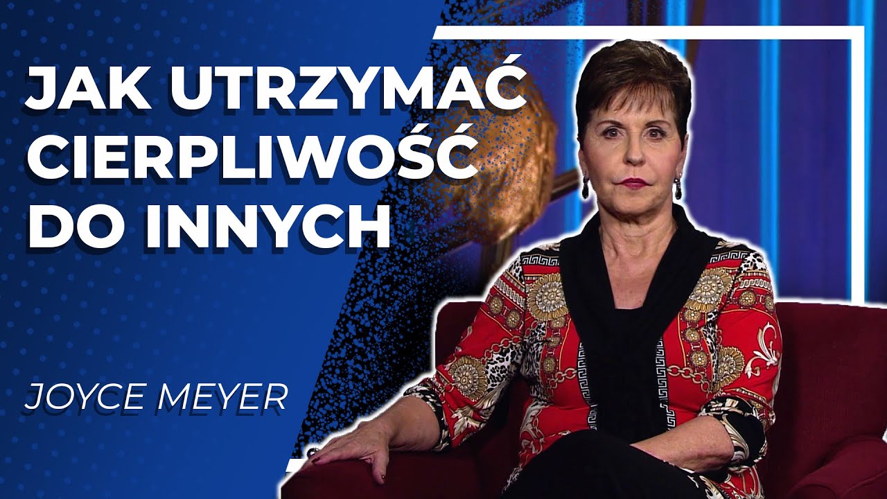 Jak utrzymać cierpliwość do innych  |  Joyce Meyer