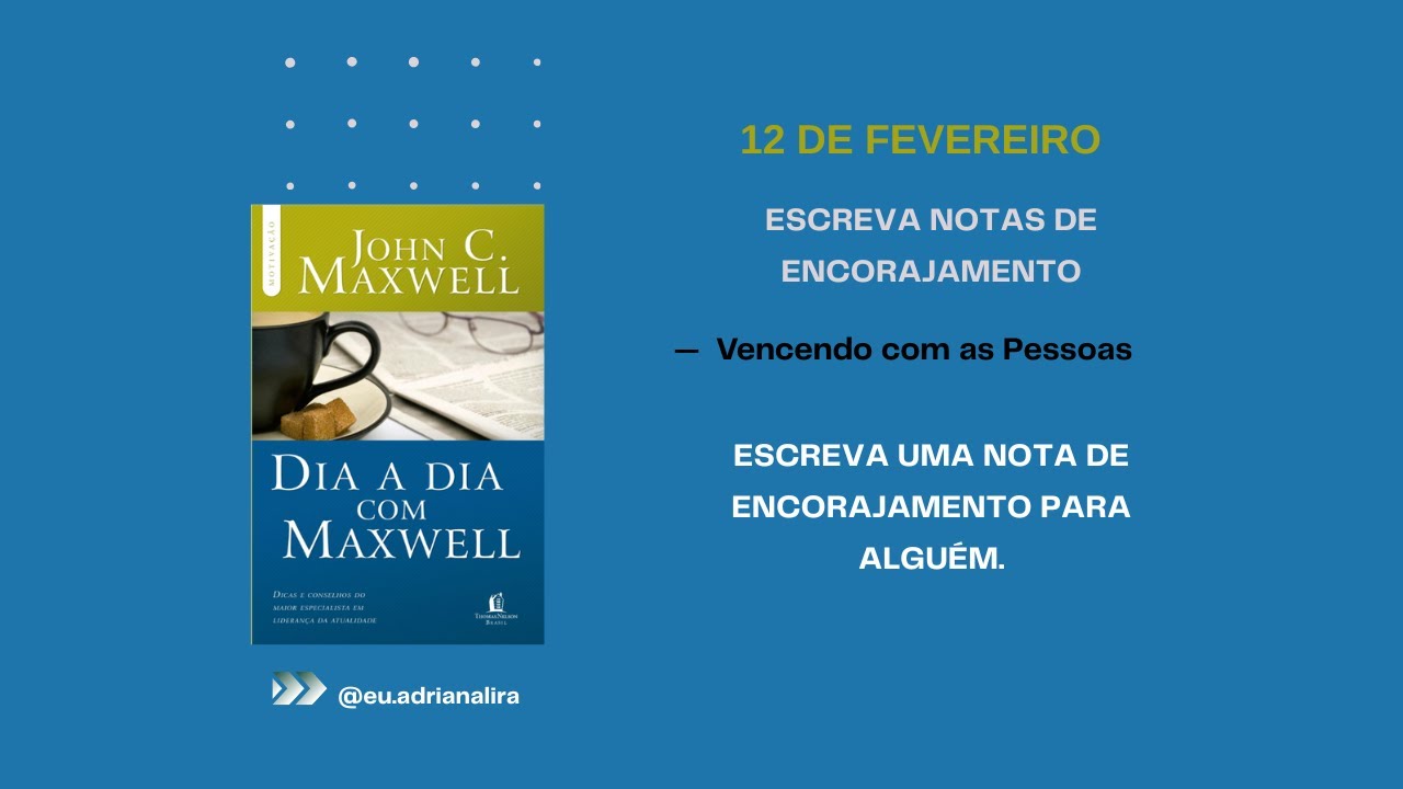 Dia 12 de Fevereiro - Dia a Dia com Maxwell: ESCREVA NOTAS DE ENCORAJAMENTO