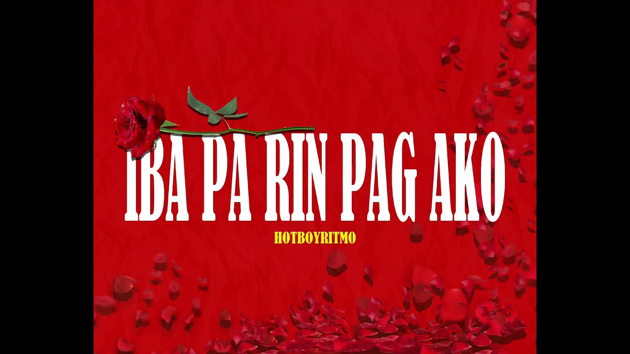 HOTBOYRITMO - Iba Pa Rin Pag Ako (Official Audio)