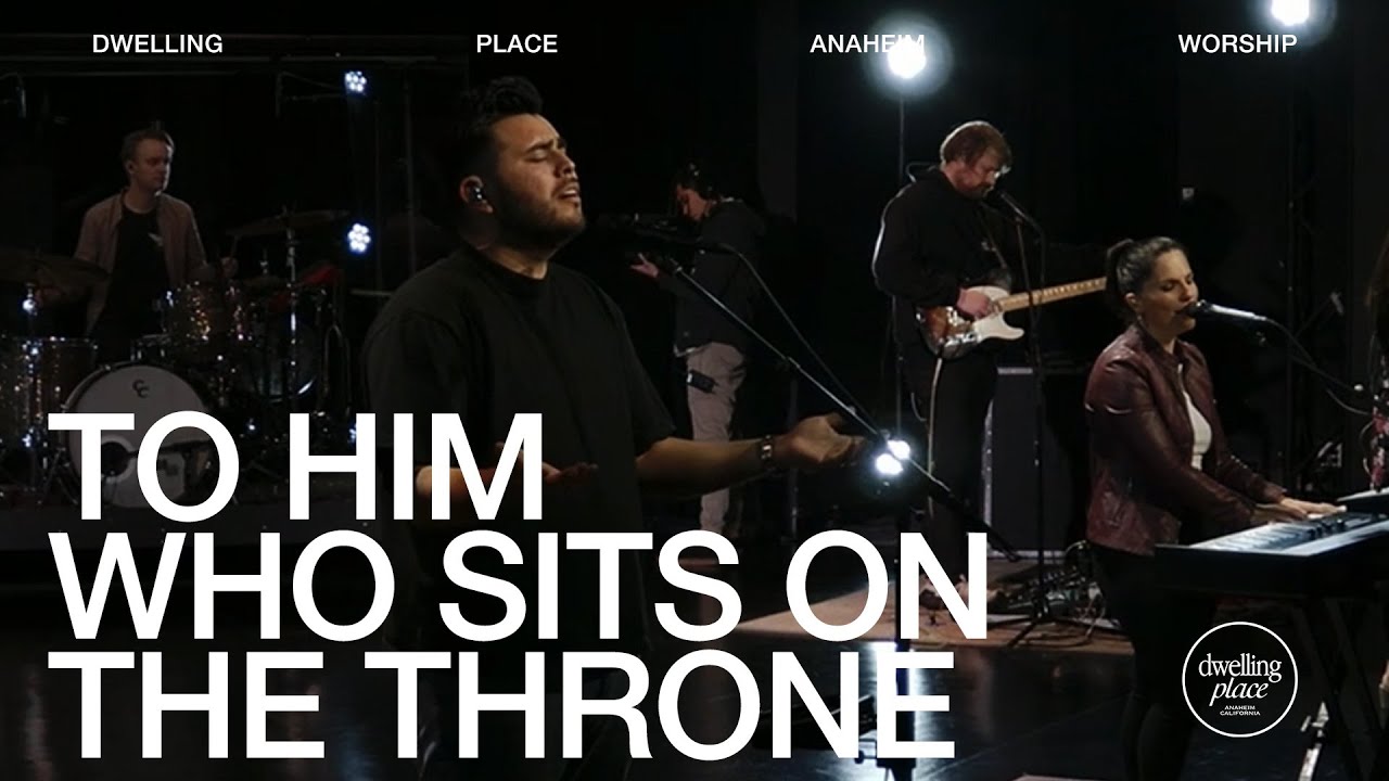 To Him Who Sits on the Throne | Abel Flores | Dwelling Place Anaheim Worship Moment