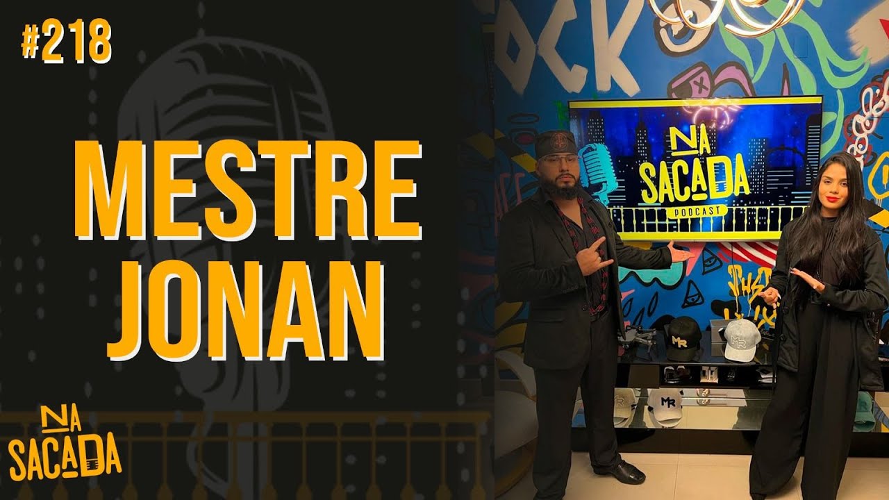 MESTRE JONAN - NA SACADA PODCAST #218