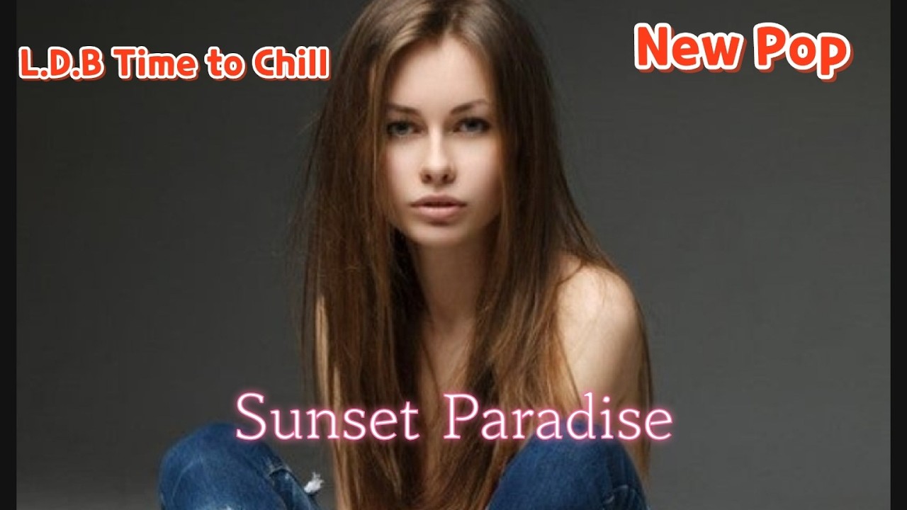 [New Pop] Sunset Paradise - L.D.B. Time to Chill |CY promsie healing music|