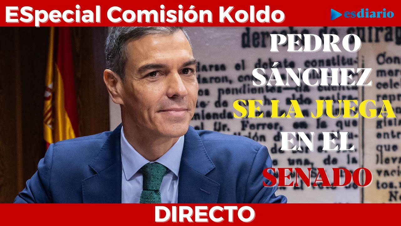🔴 DIRECTO | S&aacute;nchez se la juega en el Senado: mentiras, evasivas e insultos en la Comisi&oacute;n Koldo