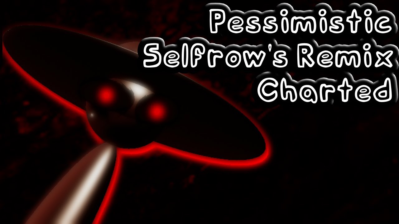 Pessimistic [REMIX] Charted (Fnf)