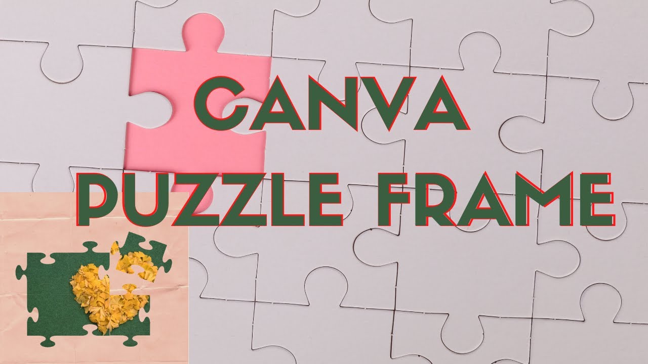 PUZZLE FRAME IN CANVA