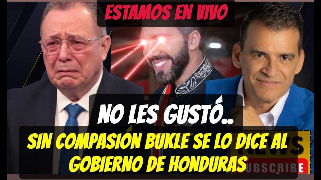 -AGRRO FUEOG EL CAÑAL EN HONDURAS TRAS LO DICHO POR BUKELE.