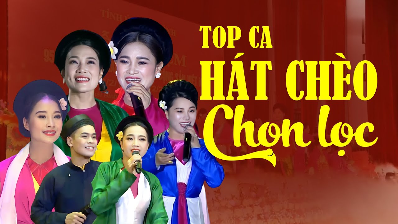 H&aacute;t Ch&egrave;o Chọn Lọc - một số b&agrave;i h&aacute;t ch&egrave;o Top ca hay nhất