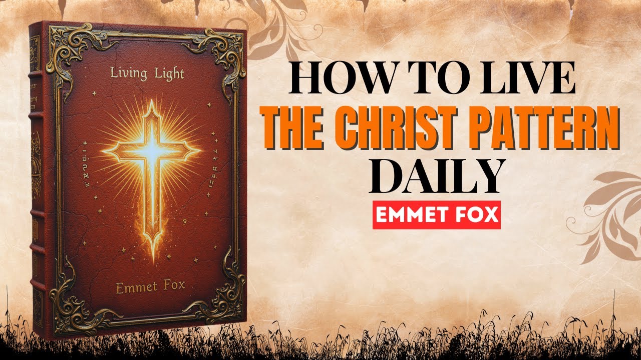 HOW TO EMBODY THE DIVINE PATTERN – Living from the Higher Design Within – Emmet Fox