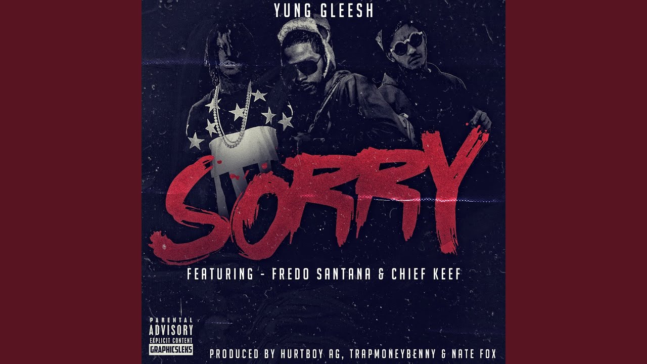 Sorry (feat. Fredo Santana & Chief Keef)