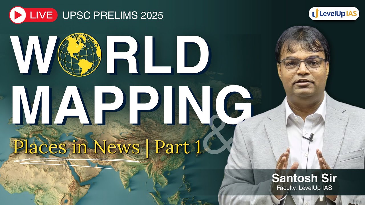 World Mapping 🗺️ Places in News and PYQs of 30 yrs by Santosh Sir | UPSC Prelims 2025 #levelupias
