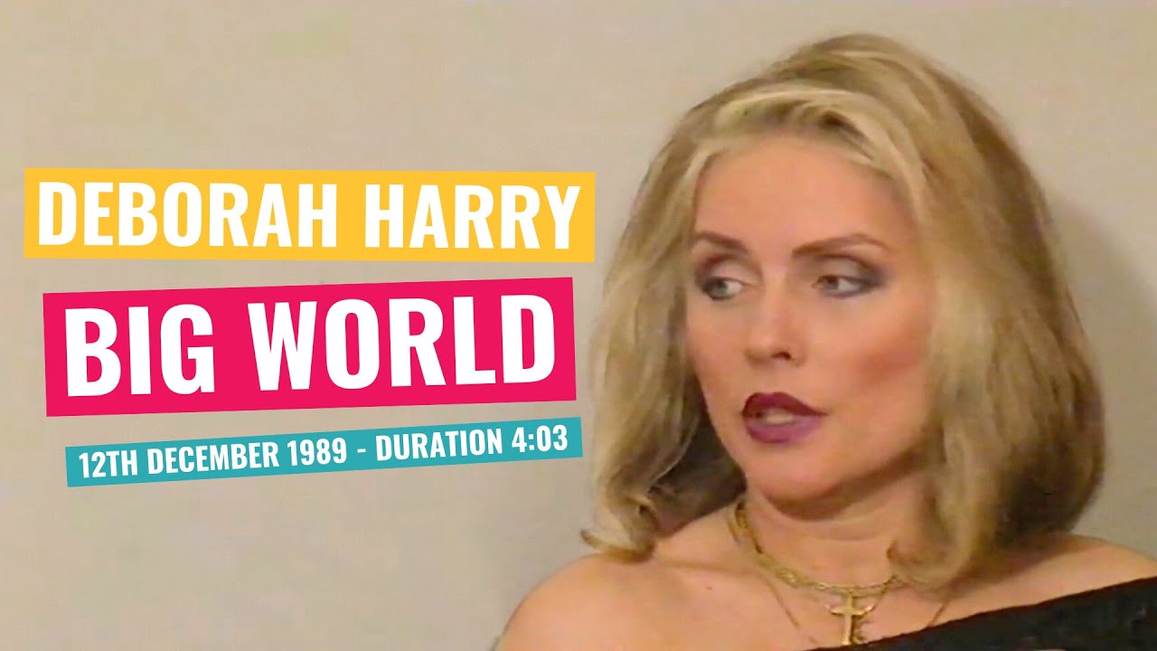Deborah Harry - Big World - 12th December 1989