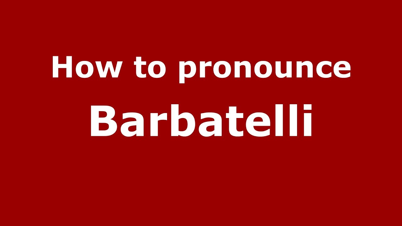 How to pronounce Barbatelli (Italian/Italy)  - PronounceNames.com
