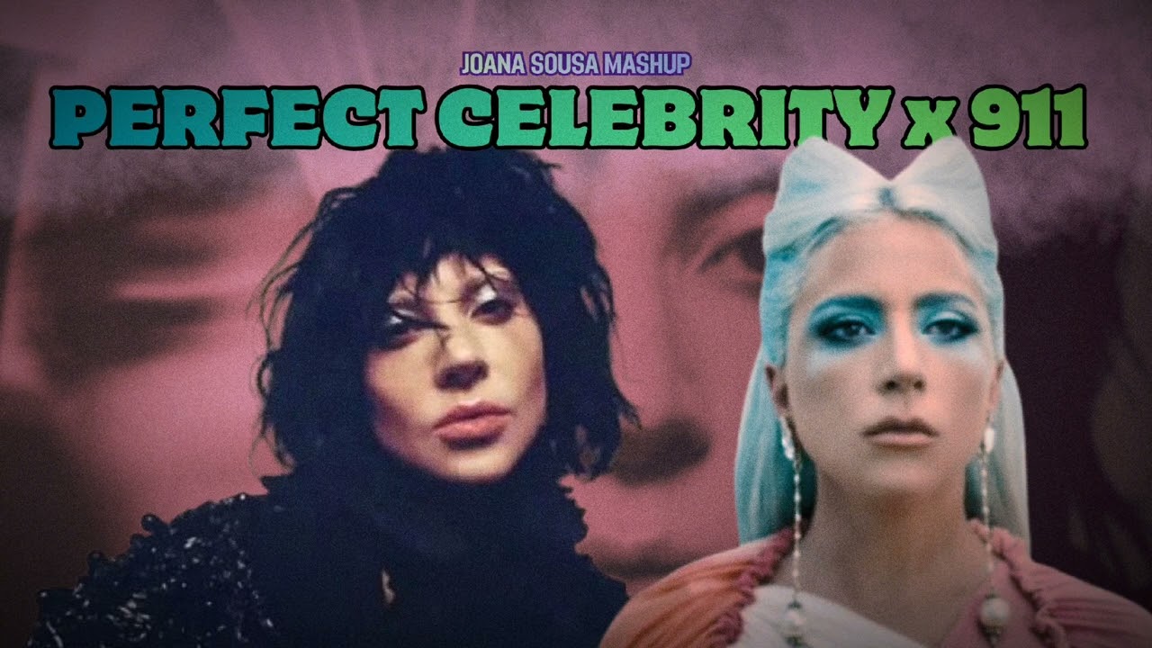 Lady Gaga - Perfect Celebrity x 911 | JOANA SOUSA Mashup