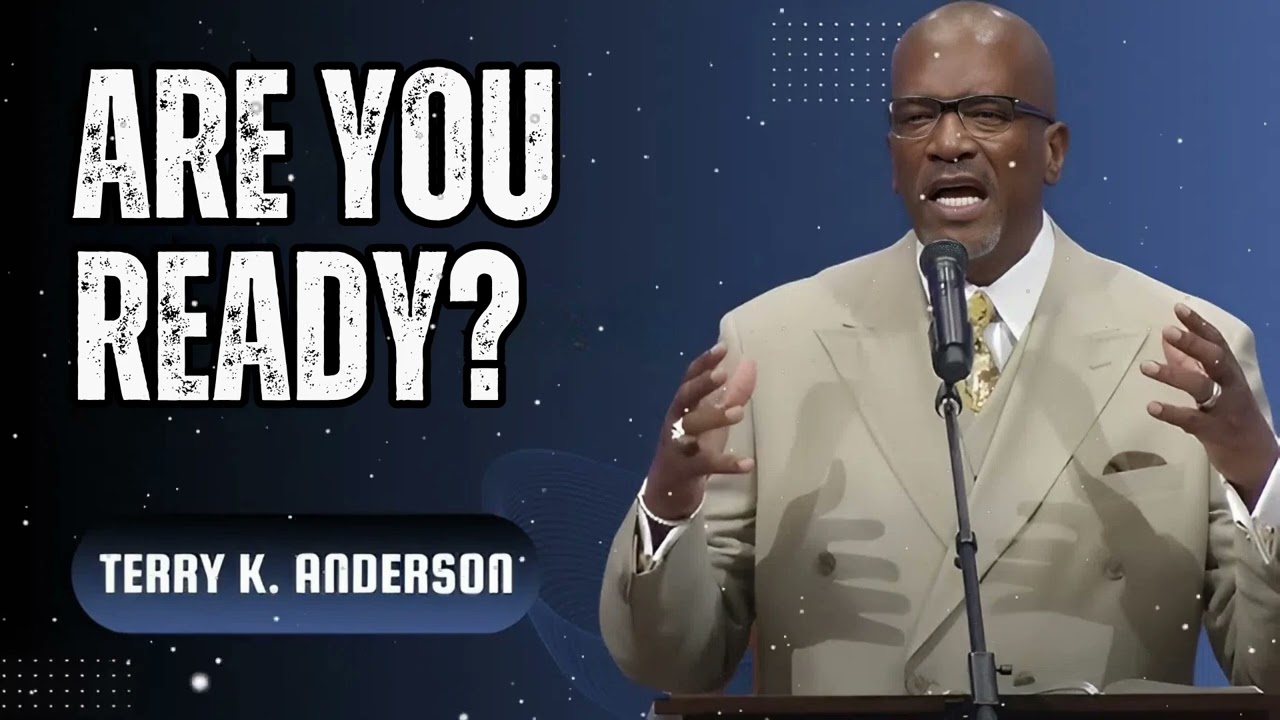 Are You Ready? - Terry Keith Anderson Message