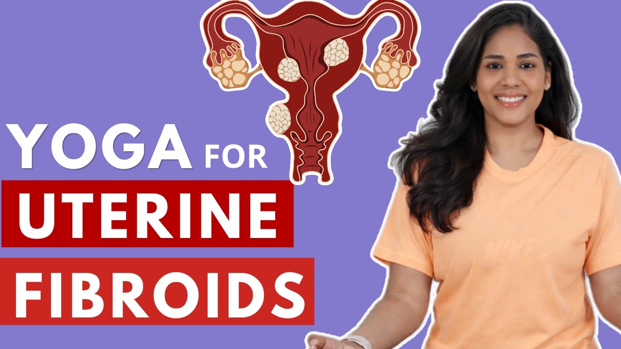 गर्भाशय की गाँठ के लिए योग I Yoga for Uterine Fibroids I Diet & Lifestyle tips for Fibroids patient