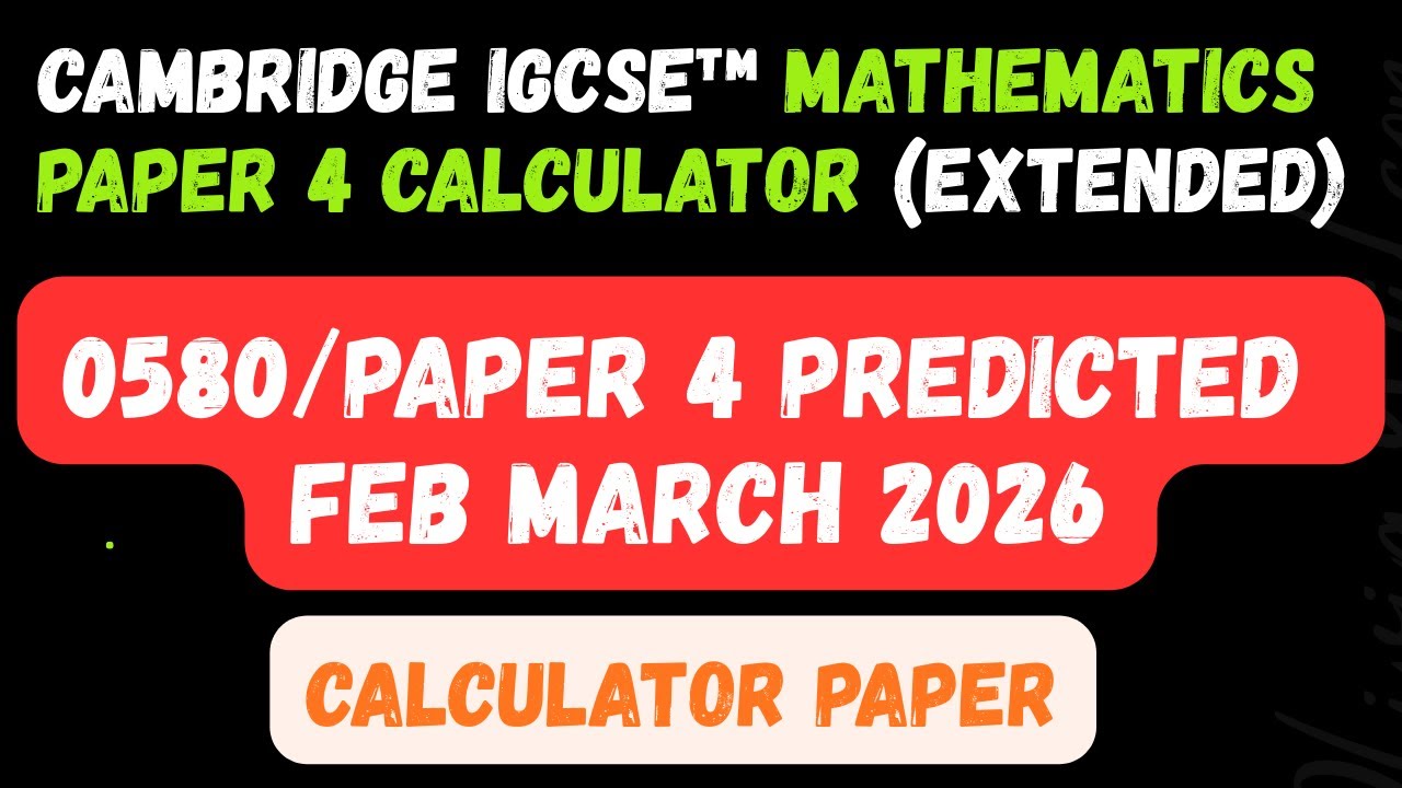 0580/PAPER 4/F/M/26 EXTENDED MATHEMATICS PREDICTED PAPER CAMBRIDGE IGCSE FM 26 PREDICTED P4 PRECTED