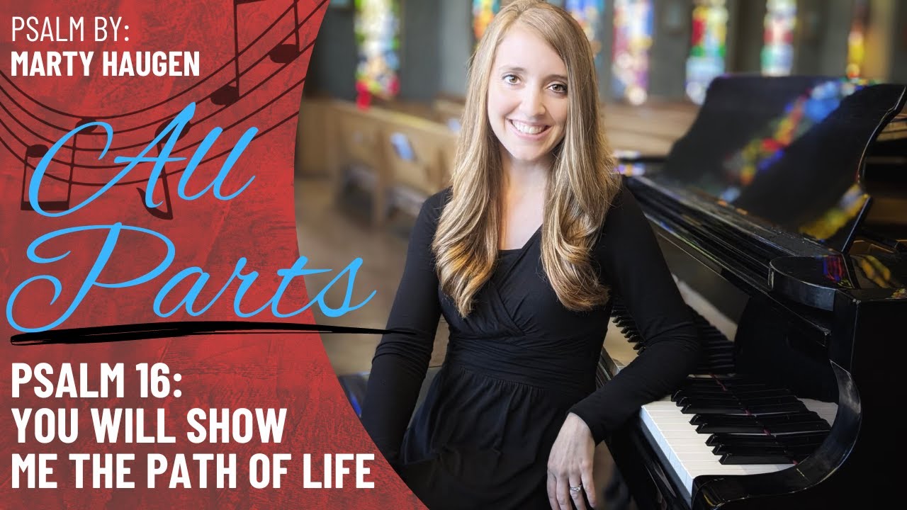 Psalm 16: You Will Show Me the Path of Life *Haugen (All Parts)