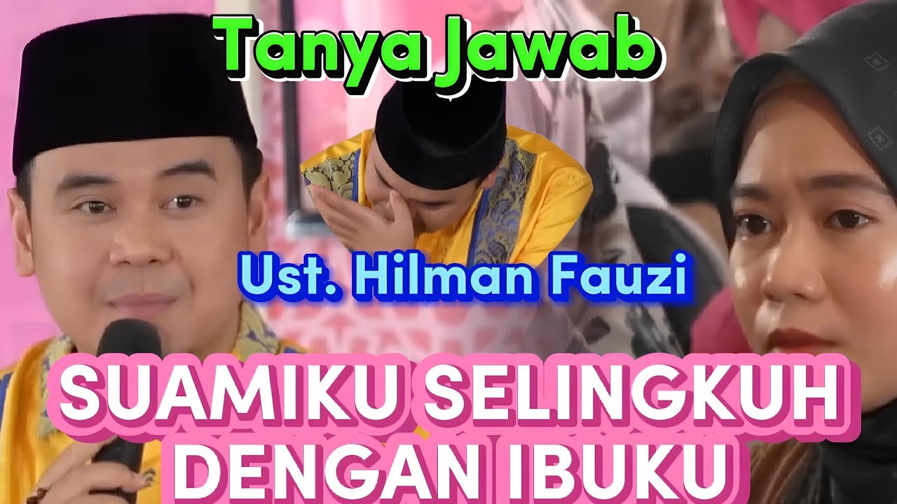❗️SUAMIKU SELINGKUH DENGAN IBUKU❗️Taanya Jawab bersama Ust. Hilman Fauzi