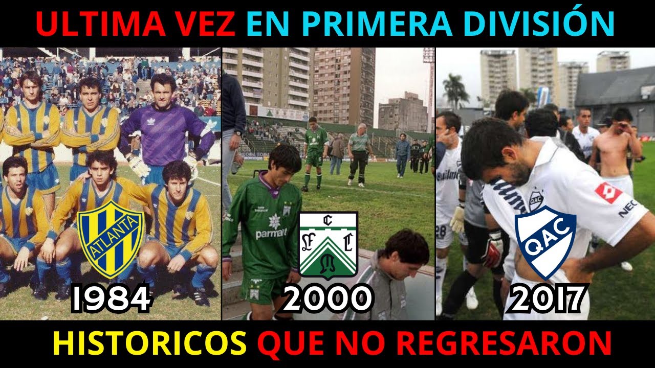 La ULTIMA VEZ de ESTOS EQUIPOS HISTORICOS en PRIMERA DIVISIÓN