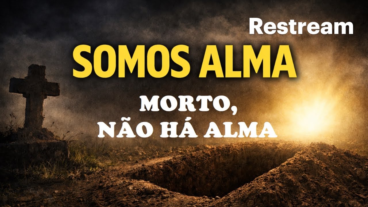 Alma é o Ser Vivente - Quando Morre, Não Há Alma!