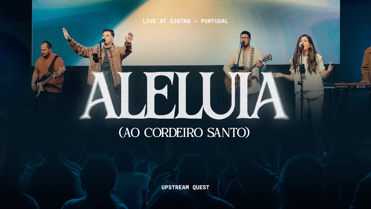 Aleluia (Ao Cordeiro Santo) | Upstream Quest, Alex Gomes & Raquel Costa